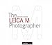 Produktbild The Leica M Photographer: Photographing with Leica's Legendary Rangefinder Cameras