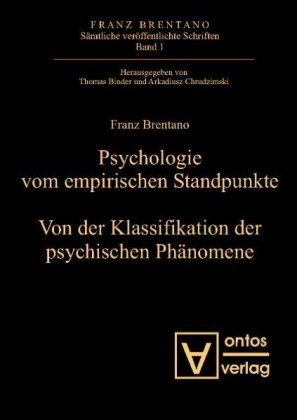 Psychologie vom empirischen Standpunkt. Von der Klassifikation psychischer Phänomene: Herausgegeben, mit einem Vorwort und einem Index versehen von ... Chrudzimski. Eingeleitet von Mauro Antonelli