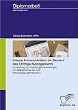 Interne Kommunikation als Element des Change Managements: Erarbeitung von Handlungsempfehlungen am Beispiel eines Ver- und Entsorgungsunternehmens (Diplomica) by 