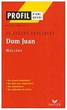 Profil littérature, profil d'une oeuvre : Molière : Dom Juan (10 textes expliqués)