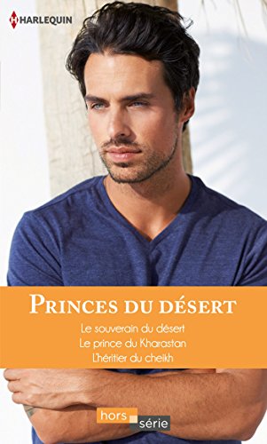 Télécharger Princes du désert : Le souverain du désert - Le prince du Kharastan - L'héritier du cheikh (Hors Série) PDF Livre eBook France Télécharger Princes du désert : Le souverain du désert - Le prince du Kharastan - L'héritier du cheikh (Hors Série) PDF Livre eBook France