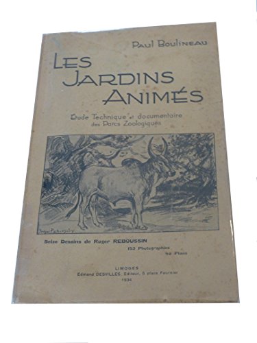Download Paul Boulineau. Les Jardins animés. Étude technique et documentaire des parcs zoologiques. 16 dessins de Roger Reboussin. 153 photographies. 40 plans
