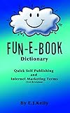 Image de Fun-E-Book Dictionary: Quick Self Publishing and Internet Marketing Terms (English Edition)