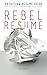 Produktbild Rebel Resume: An Outlaw Resume Guide For Kick-Ass Students & New Grads