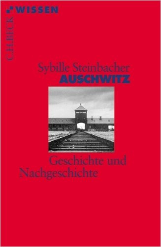 Auschwitz: Geschichte und Nachgeschichte (Beck'sche Reihe) ( 12. Januar 2015 )