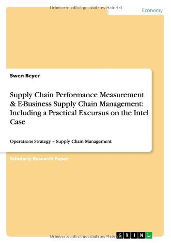 Supply Chain Performance Measurement & E-Business Supply Chain Management: Including a Practical Excursus on the Intel Case by Swen Beyer (2010-07-15)