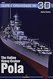 The Italian Heavy Cruiser Pola (Super Drawings in 3D, Band 52) by 