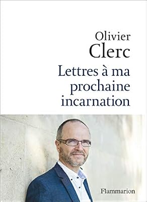Lettres à ma prochaine incarnation