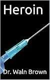 Image de Heroin (Drugs 101 Book 15) (English Edition)