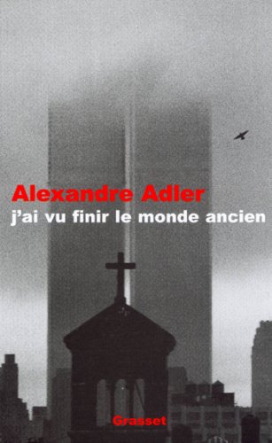 J'ai vu finir le monde ancien (essai français) J'ai vu finir le monde ancien (essai français)