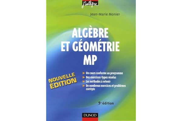 Algèbre et géométrie MP: Cours, méthodes et exercices corrigés