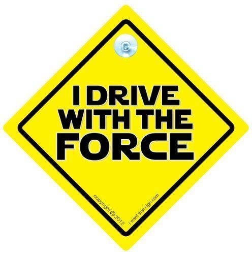 I Drive With The Force Car Sign, I Drive With The Force, Bumper Sticker, Decal, Car Sign, Baby on board, Car Sticker, Road Sign, Joke Car Sign, Funny Car Sign, Car Signs