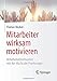 Mitarbeiter wirksam motivieren: Mitarbeitermotivation mit der Macht der Psychologie by Florian Becker
