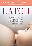 Latch: A Handbook for Breastfeeding with Confidence at Every Stage by