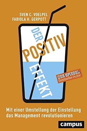 Download Der Positiv-Effekt: Mit einer Umstellung der Einstellung das Management revolutionieren Download Der Positiv-Effekt: Mit einer Umstellung der Einstellung das Management revolutionieren