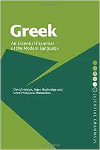 Greek An Essential Grammar Of The Modern Language Routledge Essential Grammars Amazon Co Uk Holton David 9780415232104 Books