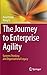 The Journey to Enterprise Agility: Systems Thinking and Organizational Legacy by 
