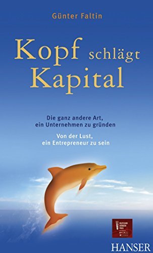 Kopf schlÃ¤gt Kapital. Die ganz andere Art, ein Unternehmen zu grÃ¼nden. Von der Lust, ein Entrepreneur zu sein. by GÃ¼nter Faltin (2011-07-25)