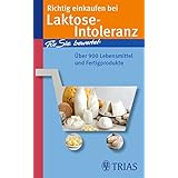 Richtig einkaufen bei Laktose-Intoleranz: Für Sie bewertet: Über 900 Lebensmittel und Fertigprodukte (Einkaufsführer)