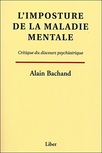 Download L'imposture de la maladie mentale - Critique du discours psychiatrique Download L'imposture de la maladie mentale - Critique du discours psychiatrique