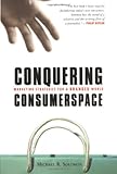 Conquering Consumerspace: Marketing Strategies for a Branded World by Michael R. Solomon