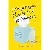 Maybe You Should Talk to Someone: the heartfelt, funny memoir by a New York Times bestselling therapist