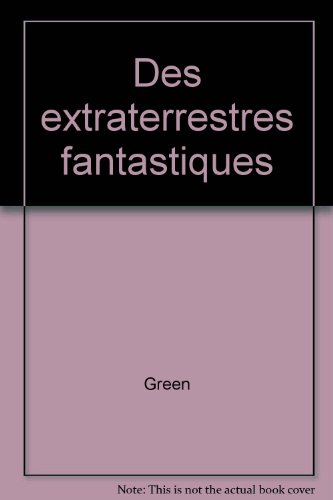 Des extraterrestres  fantastiques