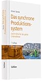 Das synchrone Produktionssystem: Just-in-time für das ganze Unternehmen by Hitoshi Takeda, Andreas Meynert