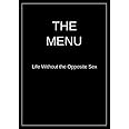 The Menu: Life Without the Opposite Sex