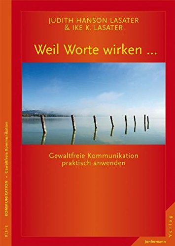Weil Worte wirken ...: Gewaltfreie Kommunikation praktisch anwenden