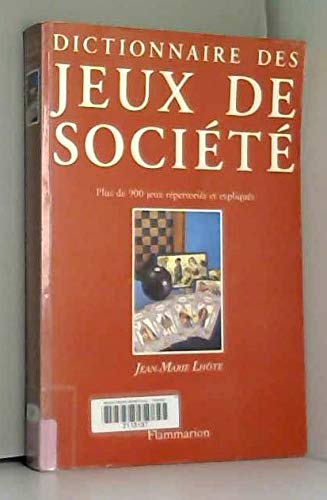 Dictionnaire des jeux de société : Plus de 900 jeux répertoriés et expliqués Dictionnaire des jeux de société : Plus de 900 jeux répertoriés et expliqués