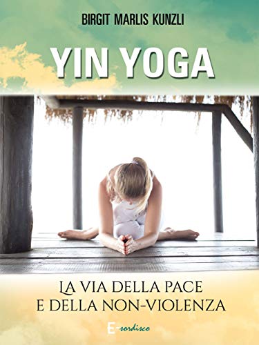 Yin Yoga: La via della pace e della non-violenza (Italian ...