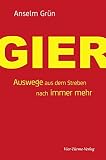 Gier. Auswege aus dem Streben nach immer mehr by