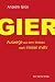 Gier. Auswege aus dem Streben nach immer mehr by