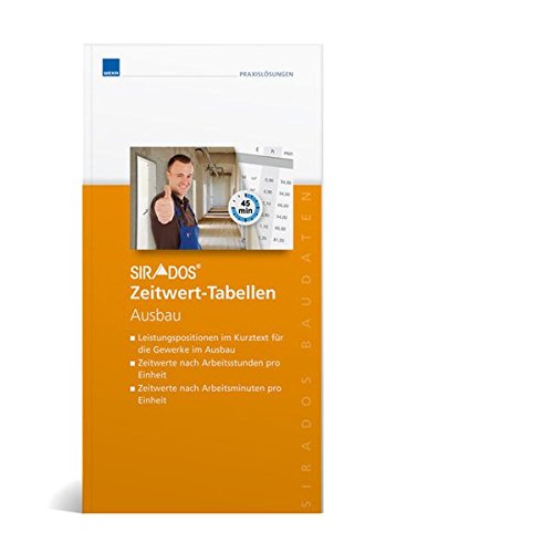 sirAdos Zeitwert-Tabellen Ausbau: Mit sicheren Zeitwerten zur kostendeckenden Kalkulation! 2. Neuauflage!