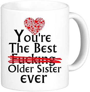 Yoshop Older Sisters Gifts Funny Quotes You're the best fucking older sister ever Tea Cup 11OZ White Coffee Ceramic Mug