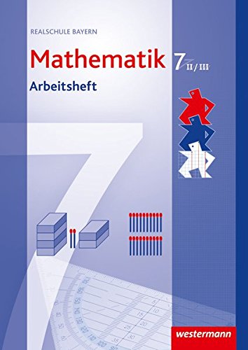 Mathematik - Ausgabe 2009 für Realschulen in Bayern: Arbeitsheft 7 WPF II/III mit Lösungen