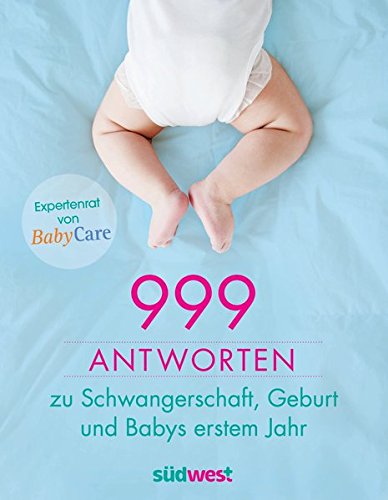 Download 999 Antworten zu Schwangerschaft, Geburt und Babys erstem Jahr: Expertenrat von BabyCare Download 999 Antworten zu Schwangerschaft, Geburt und Babys erstem Jahr: Expertenrat von BabyCare