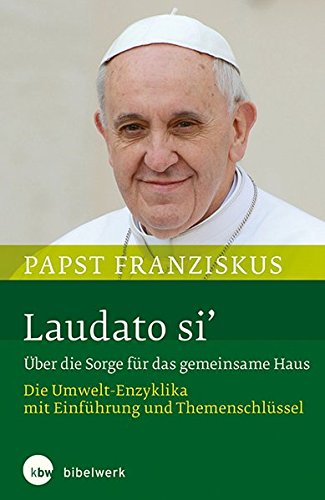 Download Laudato si' Über die Sorge für das gemeinsame Haus: Die Umwelt-Enzyklika  mit Einführung und Themenschlüssel