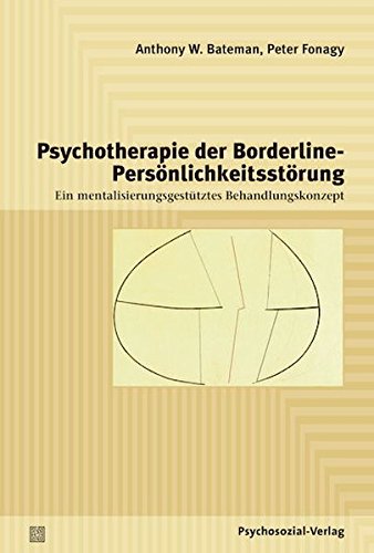 Download Psychotherapie der Borderline-Persönlichkeitsstörung: Ein mentalisierungsgestütztes Behandlungskonzept (Psychodynamische Therapie) Download Psychotherapie der Borderline-Persönlichkeitsstörung: Ein mentalisierungsgestütztes Behandlungskonzept (Psychodynamische Therapie)