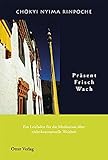 Präsent, Frisch, Wach: Ein Meditationshandbuch der nicht-konzeptuellen Weisheit by 
