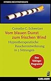 Vom blauen Dunst zum frischen Wind: Hypnotherapeutische Raucherentwöhnung in 5 Sitzungen. Das Tübinger Programm by