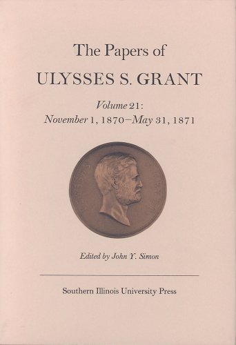The Papers of Ulysses S. Grant, Volume 21