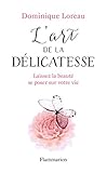 L'art de la délicatesse : Laissez la beauté se poser sur votre vie
