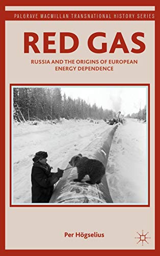 Red Gas: Russia and the Origins of European Energy Dependence (Palgrave Macmillan Transnational History Series)
