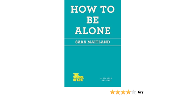 How To Be Alone The School Of Life Amazon De Maitland Sara Fremdsprachige Bucher