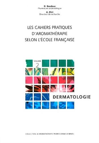 Télécharger Les cahiers pratiques d'aromathérapie : volume 2, Dermatologie PDF Ebook En Ligne Télécharger Les cahiers pratiques d'aromathérapie : volume 2, Dermatologie PDF Ebook En Ligne