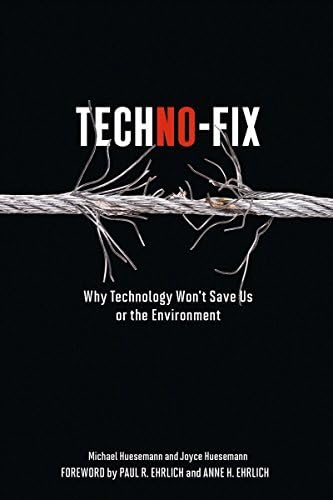 Techno-Fix: Why Technology Won't Save Us Or the Environment