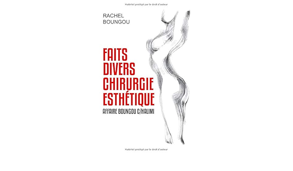 Amazon Fr Faits Divers Chirurgie Esthetique Les Derapages De La Chirurgie Esthetique Affaire Boungou Contre Halimi Boungou Rachel Livres