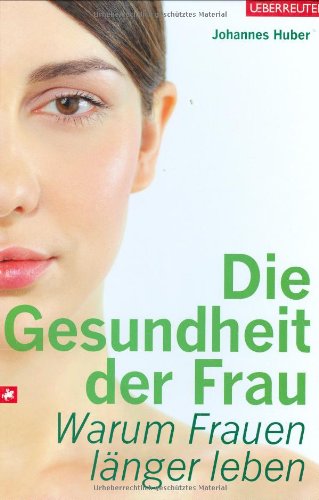 Die Gesundheit der Frau: Warum Frauen länger leben